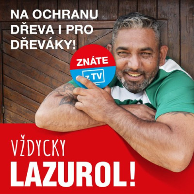 Právě v TV - Na ochranu dřeva i pro dřeváky VŽDYCKY LAZUROL!