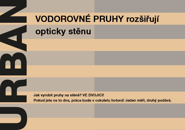 VODOROVNÉ PRUHY rozšiřují opticky stěnu